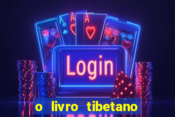 o livro tibetano dos mortos pdf completo